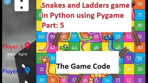 Snakes and Ladders Game | Part 5 | The Game Code | Python | Pygame