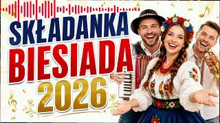 BIESIADA 2026 🎵 NAJWIĘKSZE HITY BIESIADNE, WESELNE I GÓRALSKIE 🎉 Składanka Folk Polska Do Tańca