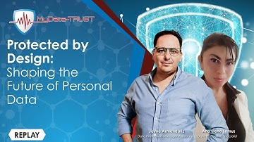 Protected by Design: Shaping the Future of Personal Data [REPLAY]
