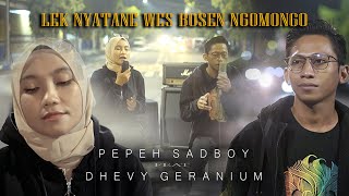 Lek Nyatane Wes Bosen Ngomongo - Pepeh Sadboy Ft. Dhevy Geranium |  