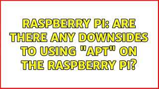 Raspberry Pi: Are there any downsides to using "apt" on the raspberry pi?