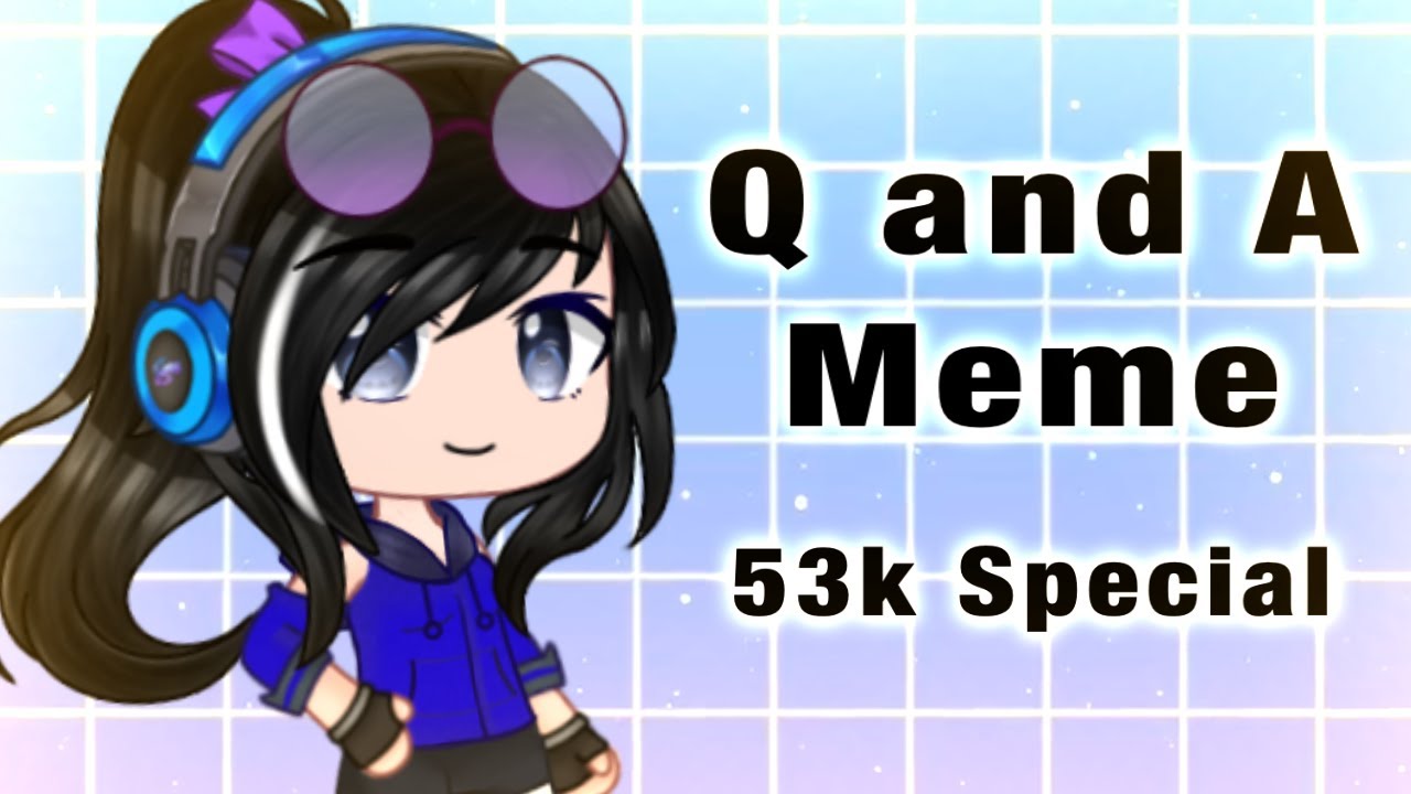 Q and A Meme || 53k Special || Please Read the Description