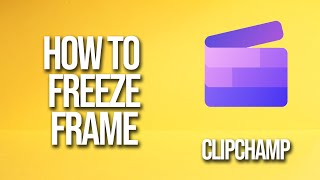 How To Freeze Frame Clipchamp Tutorial