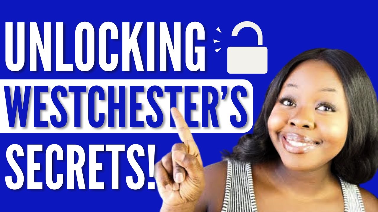 Unlocking the SECRETS: What you MUST KNOW before moving to WESTCHESTER