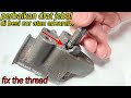 Memperbaiki Drat Jebol Di Bahan Cor Atau Ancuran Dengan Di Overbos Dan Las | Fixing Thread | welding