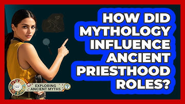 How Did Mythology Influence Ancient Priesthood Roles?