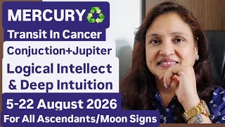 MERCURY Transit In Cancer🕯5-22 August 2026📿logical intellect and deep intuition♻️For All Zodiac 