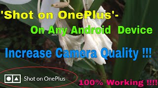 Shot ON OnePlus Watermark On Any Device | Improve Camera Quality In Redmi,Samsung,Vivo,Oppo & SO ON! screenshot 3