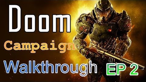 Doom Gameplay Walkthrough Part 2 - Single Player Campaign - With Commentary - PS4