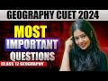 Geography cuet  most important questions  part 1  class 12 geography  anushya maam