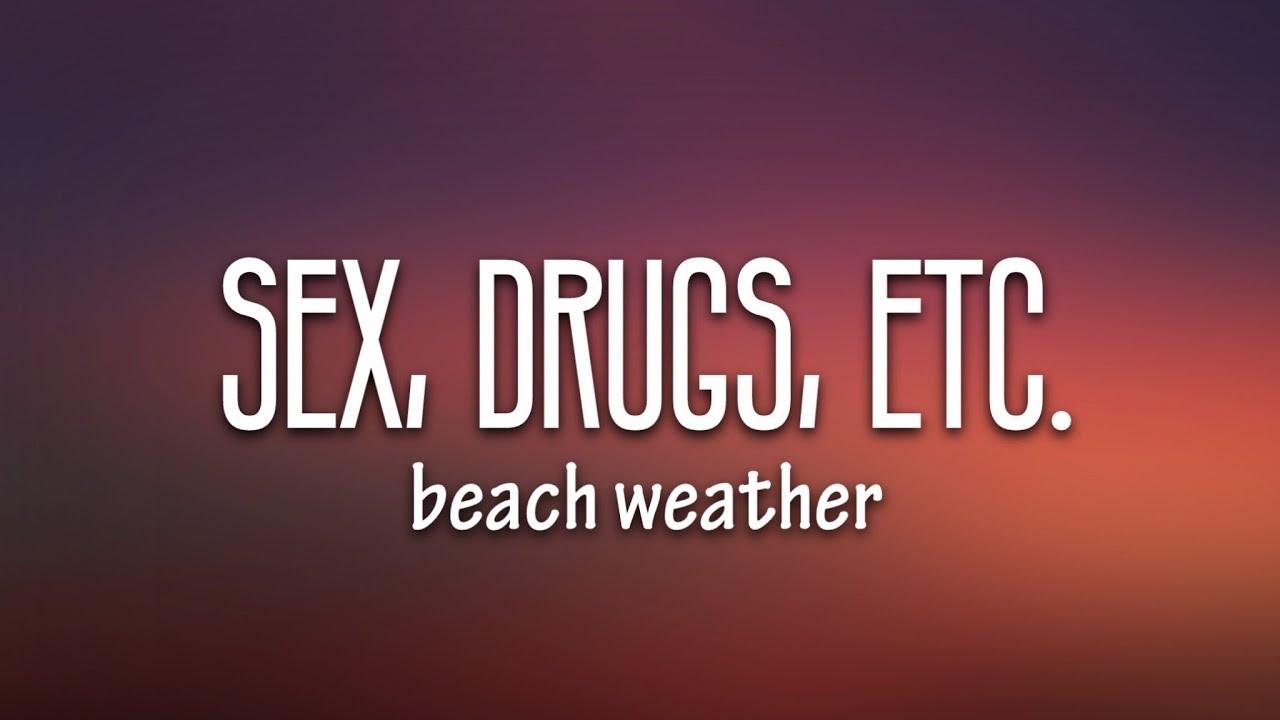 Sex Drugs Etc Beach Weather