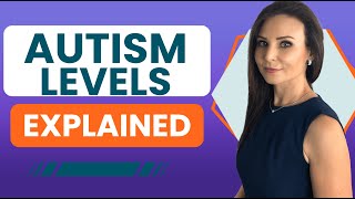What are the 3 Levels of Autism ? | Olga Sirbu BCBA