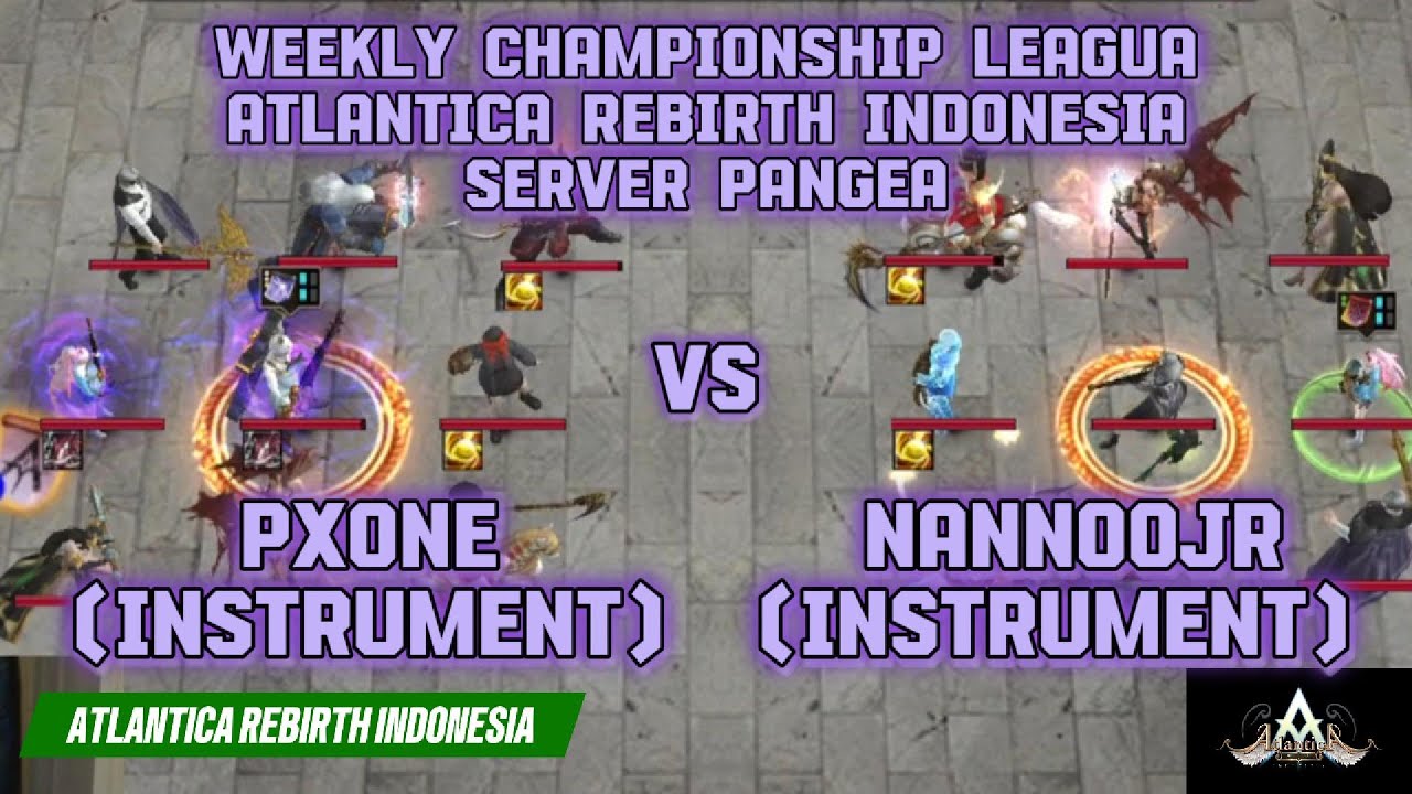 PXONE VS NANNNOOJR WEEKLY CHAMPIONSHIP LEAGUA ATLANTICA REBIRTH INDONESIA SERVER PANGEA (28/12/24)