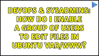 DevOps & SysAdmins: How do I enable a group of users to edit files in Ubuntu var/www?