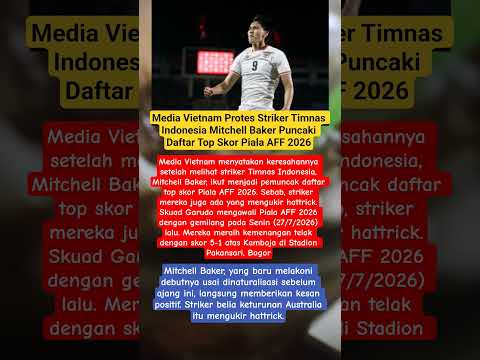 Cover Media Vietnam Protes Striker Timnas Indonesia Mitchell Baker Puncaki Daftar Top Skor Piala AFF 2026