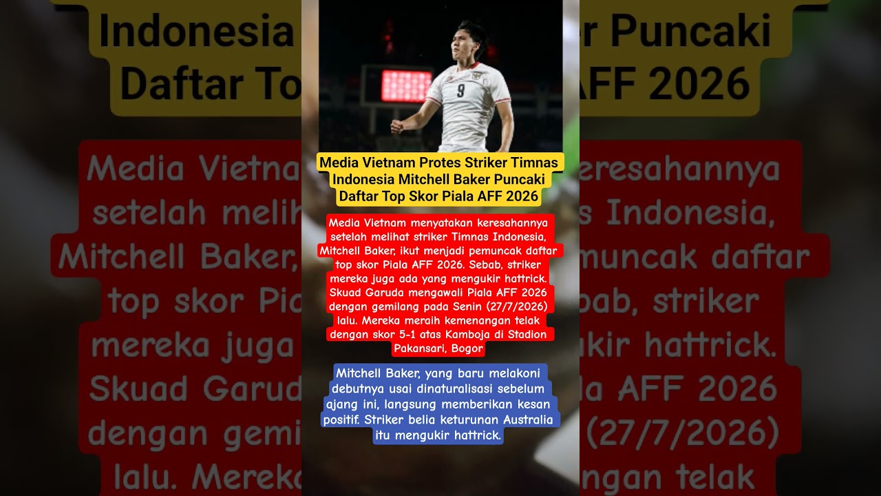 Cover Media Vietnam Protes Striker Timnas Indonesia Mitchell Baker Puncaki Daftar Top Skor Piala AFF 2026