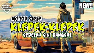 Akletu Style Party Klepek Klepek X Sebelah Sini Bangsat Remix Terbaru 2023