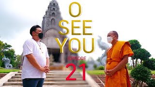 รายการ O SEE YOU Episode 21 ( วัดมงคลรัตน์ จ.สุรินทร์ )