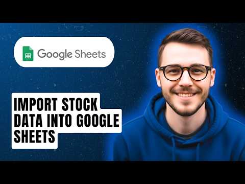 How To Import Stock Data Into Google Sheets [2026 Guide]