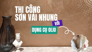 Thi Công Sơn Hiệu Ứng Vải Nhung Siêu Dễ Với Ot 10 Oliu Tv