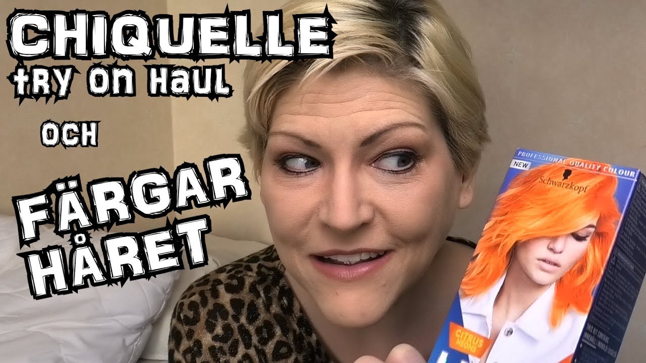 Chiquelle Try On Haul | Färgar håret med Schwarzkopf LIVE orange tangerine