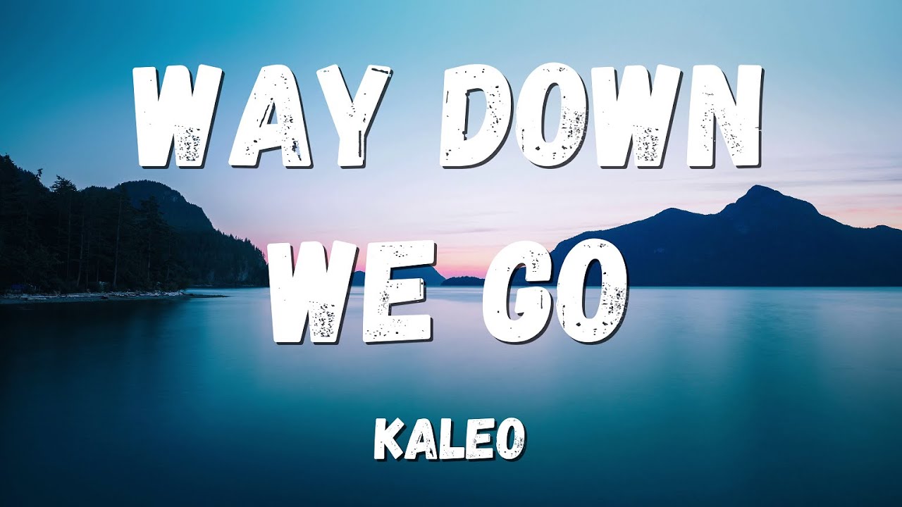 Фф way down we. Kaleo way down we go. Way down we go текст. Down we go. Kaleo way down we go текст песни фото исполнителя.