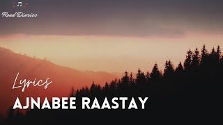 Ajnabee Raastay - Ubaid Ali Rana [LYRICS]