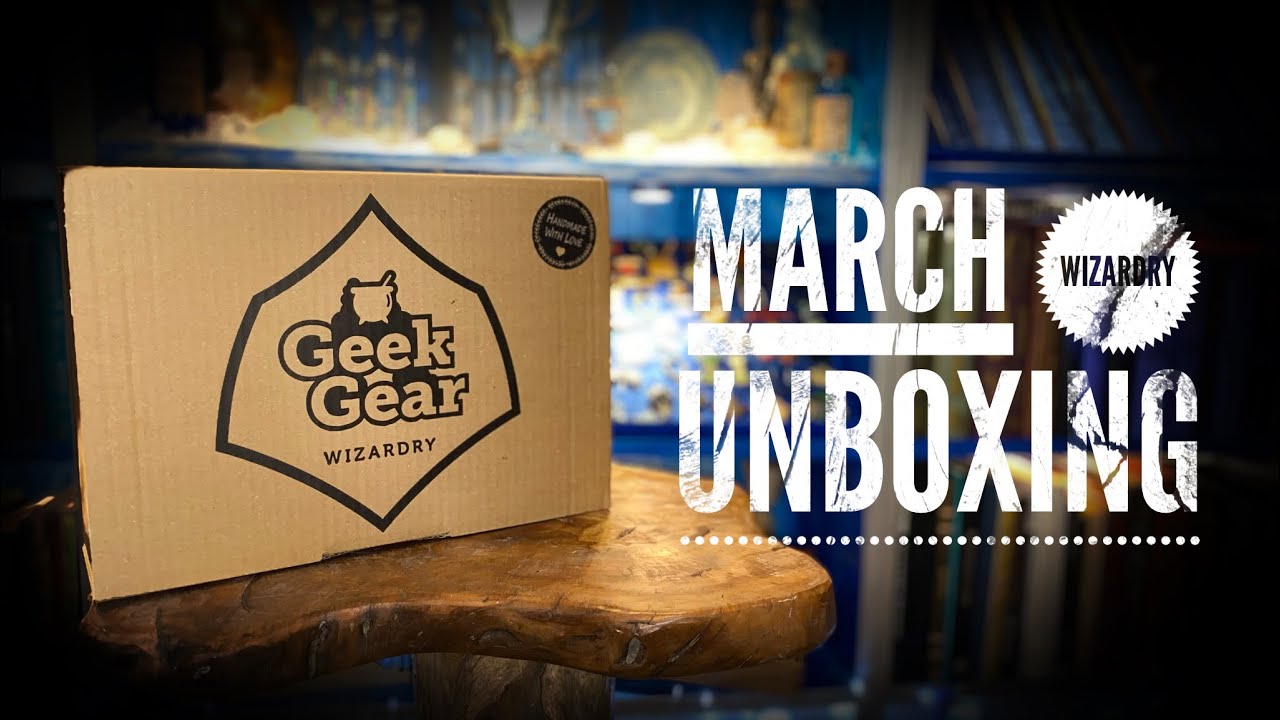 GEEK GEAR WIZARDRY MARCH 2021 BOX UNBOXING - BEST BOX OF 2021 SO FAR! | VICTORIA MACLEAN