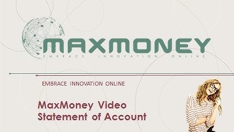 MaxMoney Statement of Account - video
