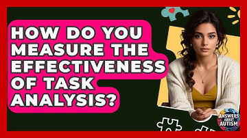How Do You Measure The Effectiveness Of Task Analysis? - Answers About Autism