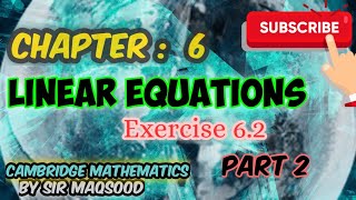 linear Equations | Chapter: 6 | Exercise: 6.2 Part 2 | Cambridge Mathematics O Level