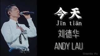 刘德华 Andy Lau ｜Today 《今天 Jin Tian 》 ｜拼音歌词 Chi/Pinyin Lyrics