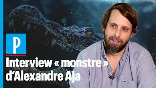 « Crawl » : Alexandre Aja nous parle des monstres qui l'inspirent