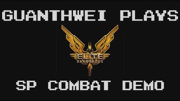 Guanthwei Plays: Elite Dangerous Single Player Combat Demo