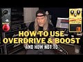 How to use overdrive  boost and how not to