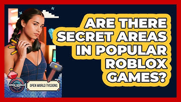 Are There Secret Areas In Popular Roblox Games? - Open World Tycoons