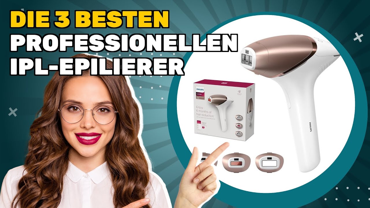 Die 3 besten professionellen IPL-Epilierer 2025: welches sollten Sie kaufen?
