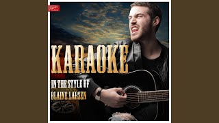 How Do You Get That Lonely (In the Style of Blaine Larsen) (Karaoke Version)