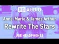 Anne-Marie &amp; James Arthur - Rewrite The Stars | 8D AUDIO