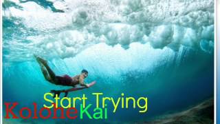 Start trying - Kolohe kai [Full Version] chords