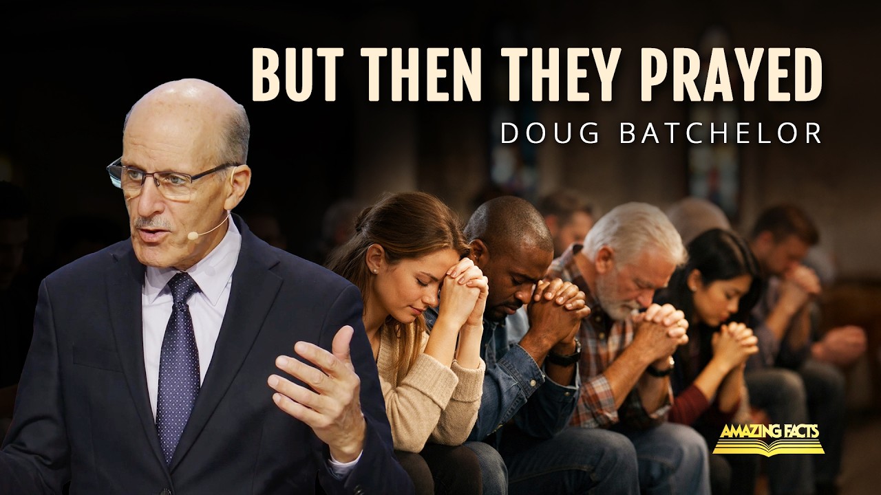 But Then They Prayed | Doug Batchelor