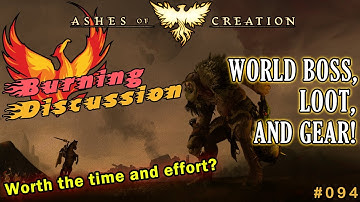 Ashes Of Creation: "BURNING DISCUSSION" -  Episode: 094 - World Boss, Loot, and Gear