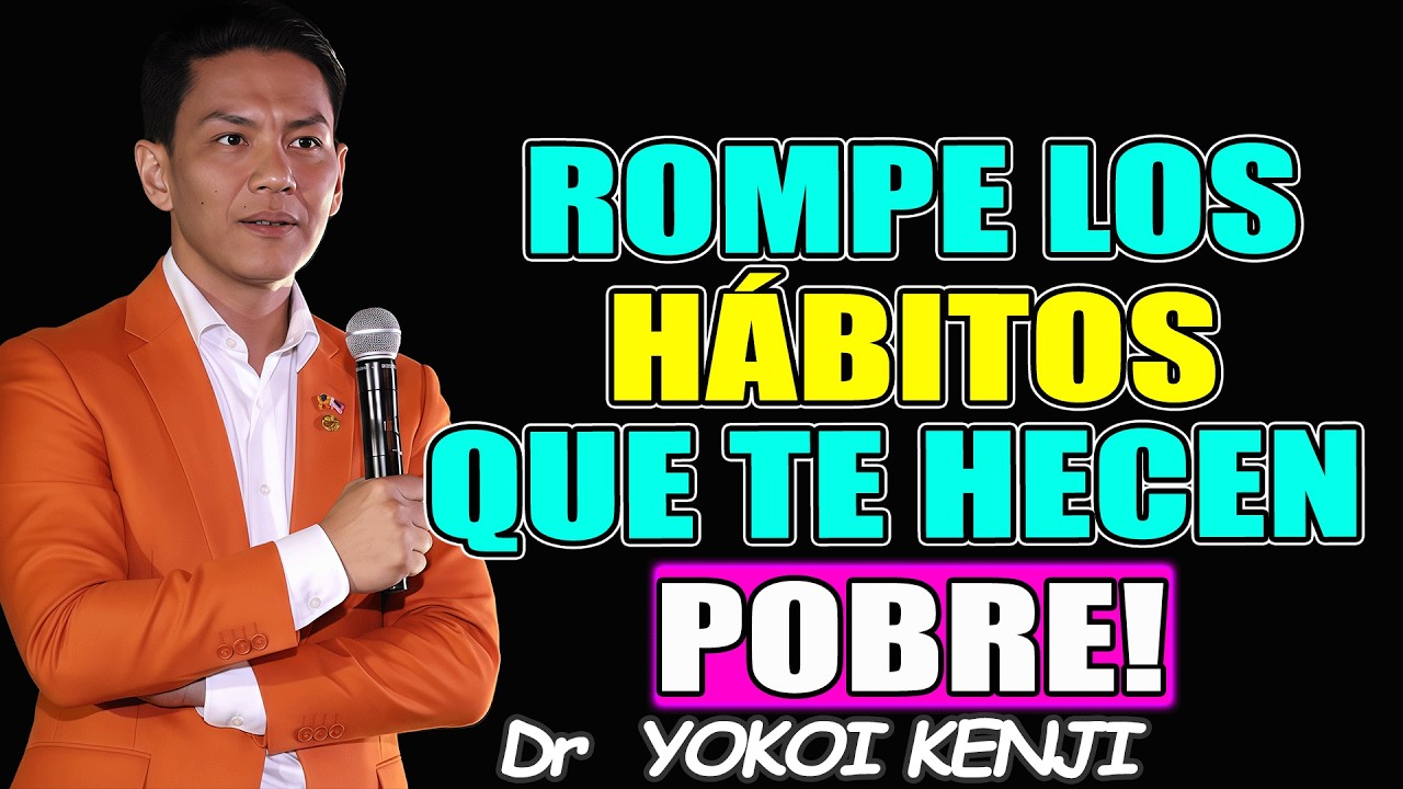 “Si Tienes Estos 7 Hábitos, Siempre Serás Pobre - Dr YOKOI KENJI 2026