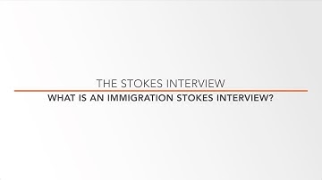 What is an immigration Stokes interview?