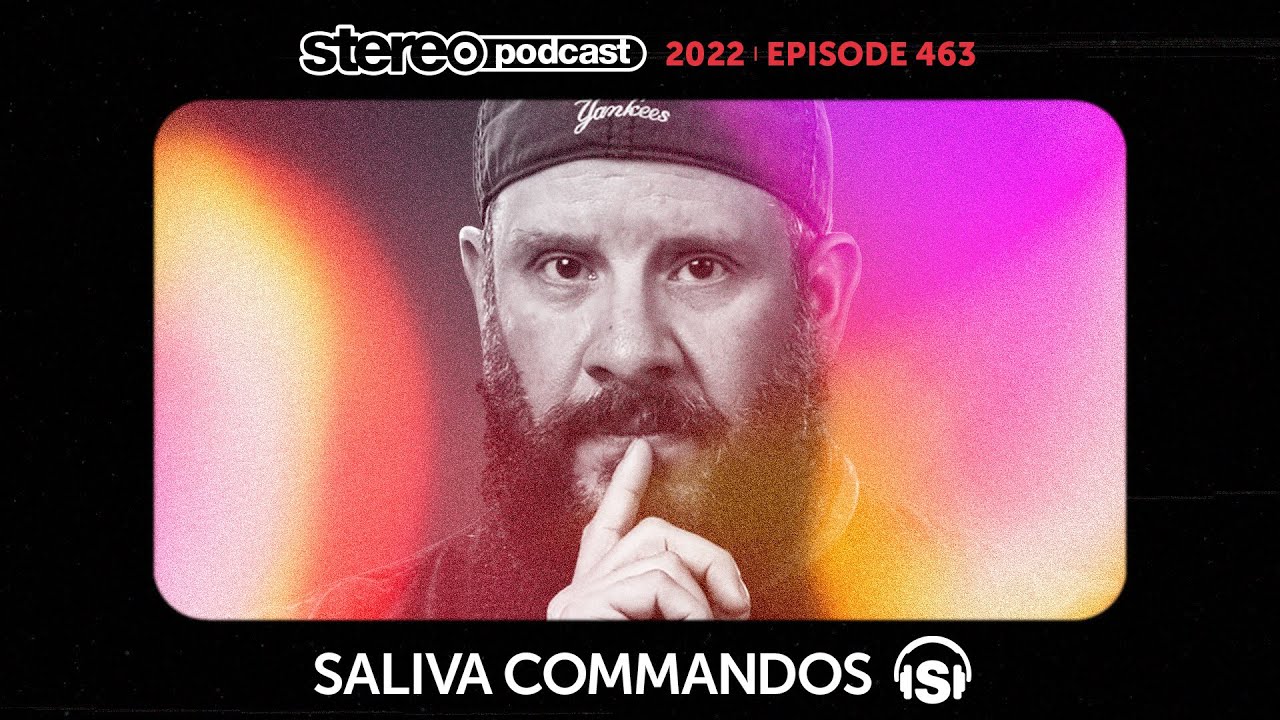 SALIVA COMMANDOS | Stereo Productions Podcast 463