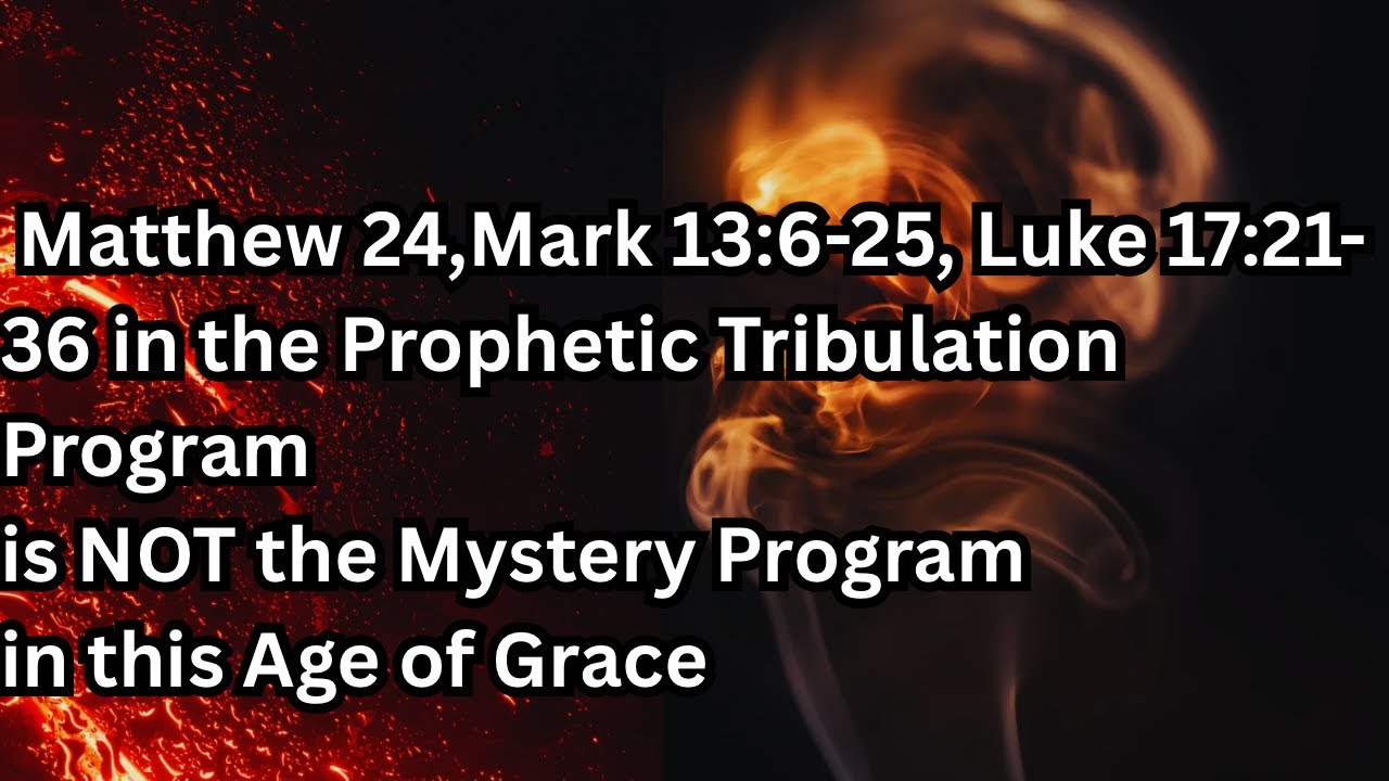 MATTHEW 24, MARK 13, LUKE 21 TRIBULATION DO NOT INCLUDE the BODY of CHRIST in MYSTERY