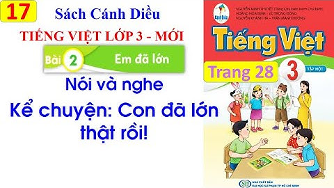 Tiếng Việt lớp 3 sách Cánh Diều| Kể chuyện Con đã lớn thật rồi|Bài 2 Em đã lớn| Cô Thu| #17