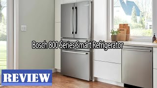 Bosch 800 Series Smart Refrigerator Review - Watch Before You Buy!