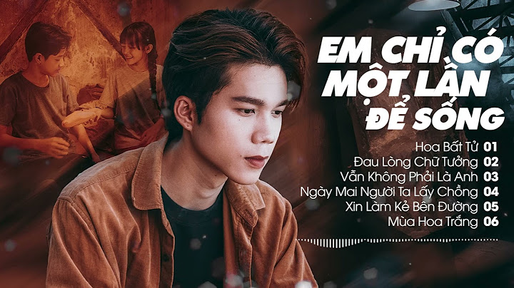Lk Em Chỉ Có Một Lần Để Sống, Tưởng Rằng Là Người Duy Nhất - Lk Nhạc Trẻ Thành Đạt Hay Nhất 2025
