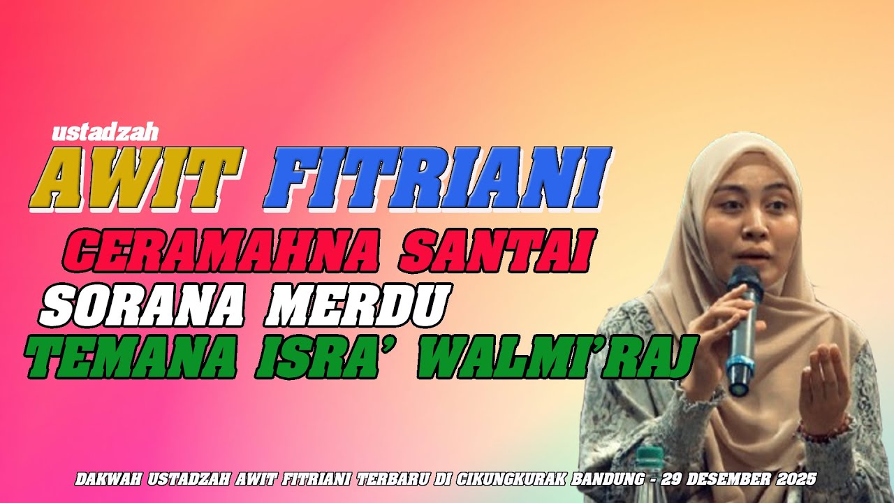 USTADZAH AWIT FITRIANI TERBARU | ISRA MI'RAJ DI CIKUNGKURAK BANDUNG 29 DESEMBER 2025